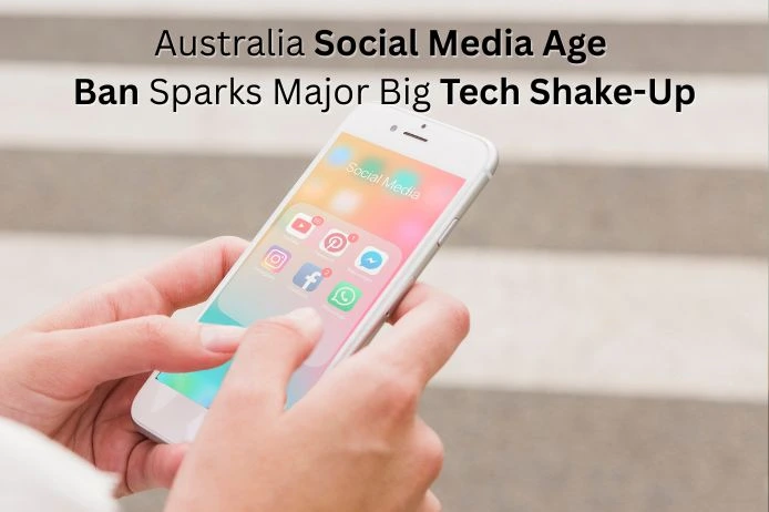 Australia Social Media Age Ban Sparks Major Big Tech Shake-Up