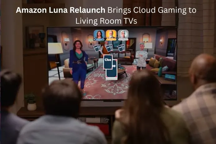 Amazon Luna Relaunch Brings Cloud Gaming to Living Room TVs