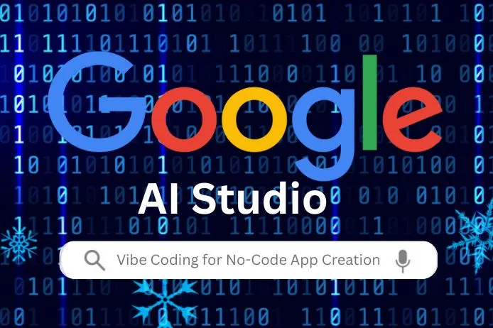 Google AI Studio Unveils Vibe Coding for No-Code App Creation