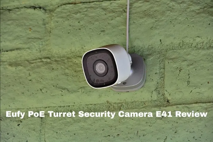 Eufy PoE Turret Security Camera E41 Review