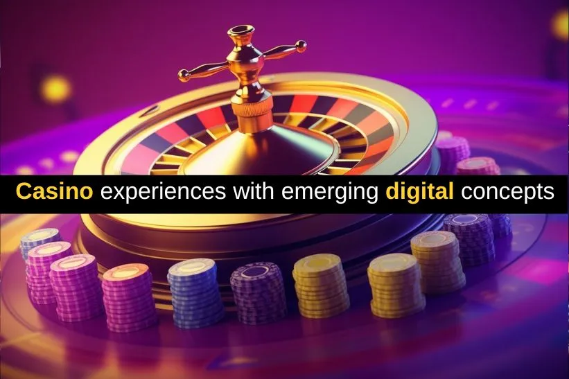 casino experiences with emerging digital concepts