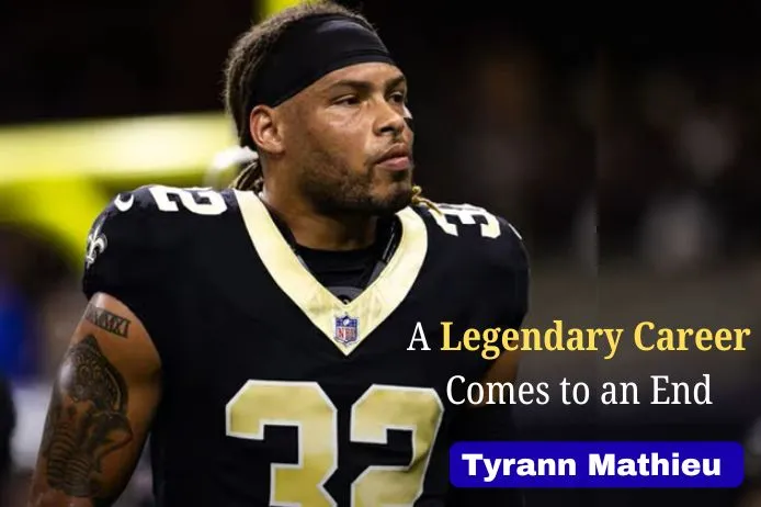 Tyrann Mathieu Retirement at 33: A Legendary Career Comes to an End